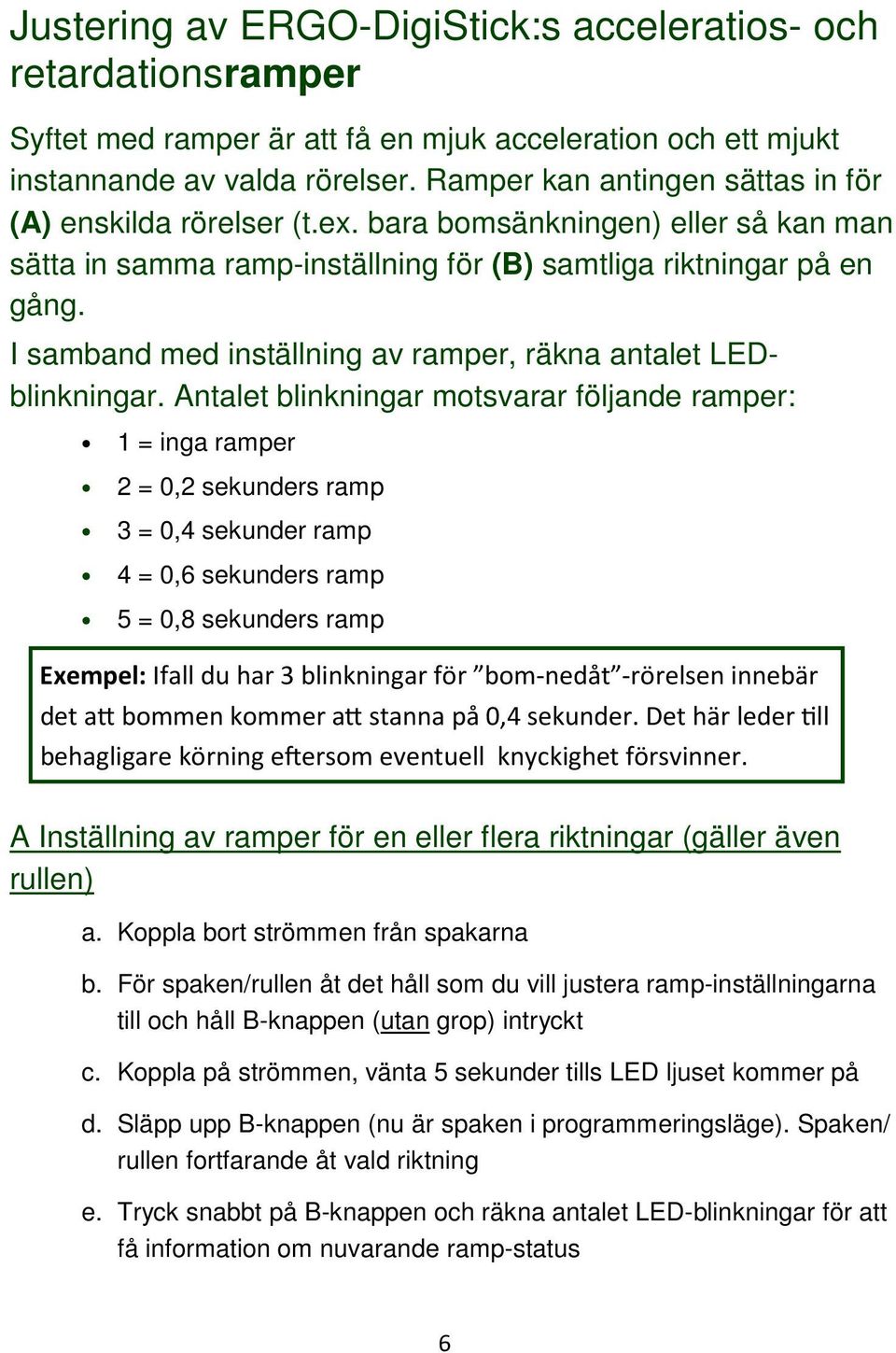 I samband med inställning av ramper, räkna antalet LEDblinkningar.