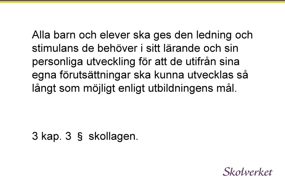 de utifrån sina egna förutsättningar ska kunna utvecklas så