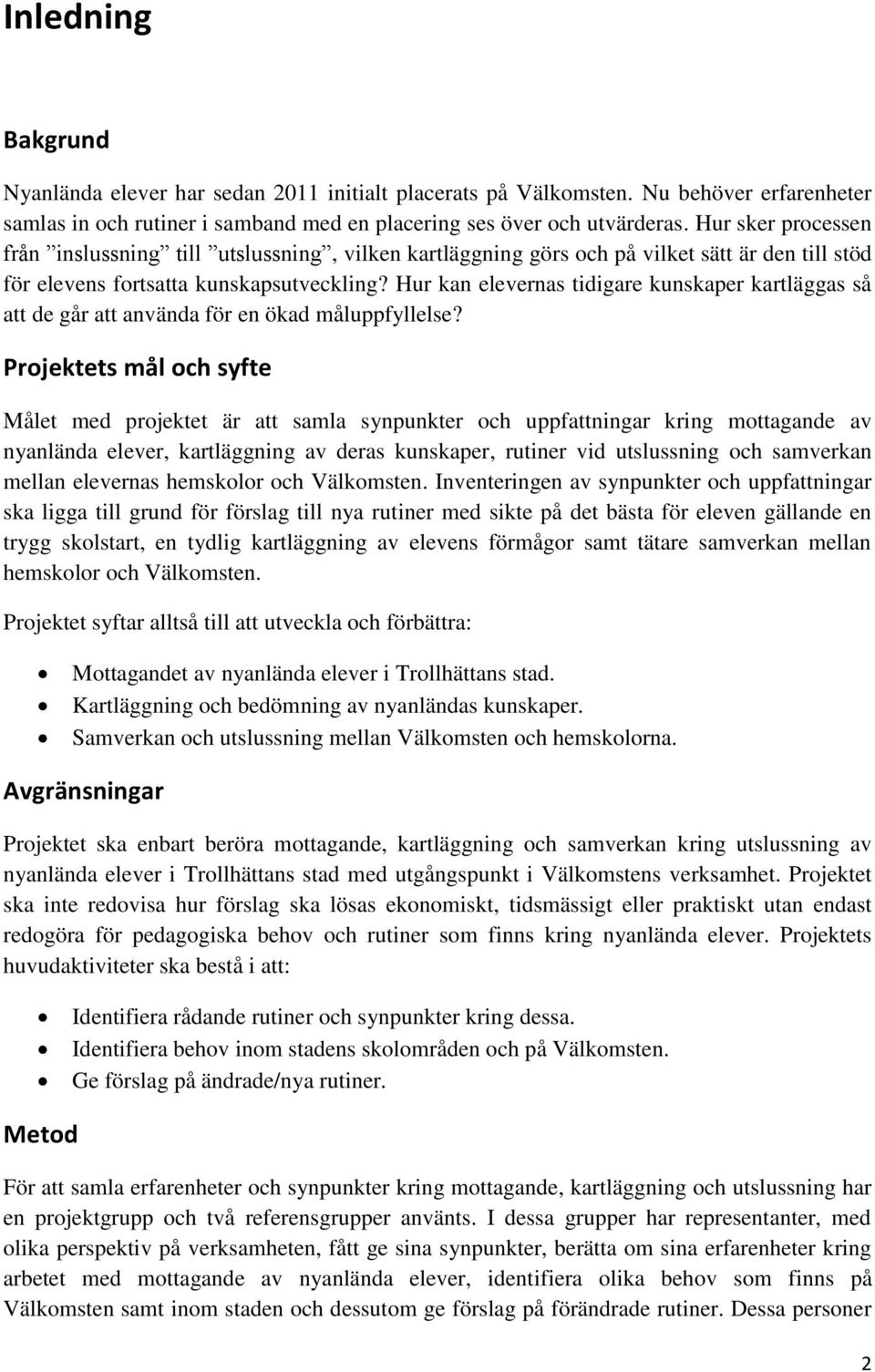 Hur kan elevernas tidigare kunskaper kartläggas så att de går att använda för en ökad måluppfyllelse?