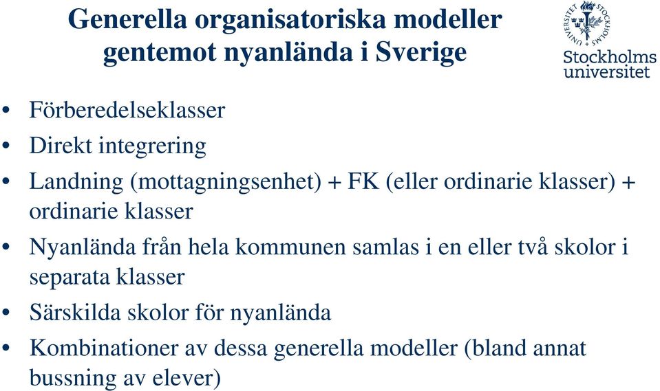 Nyanlända från hela kommunen samlas i en eller två skolor i separata klasser Särskilda