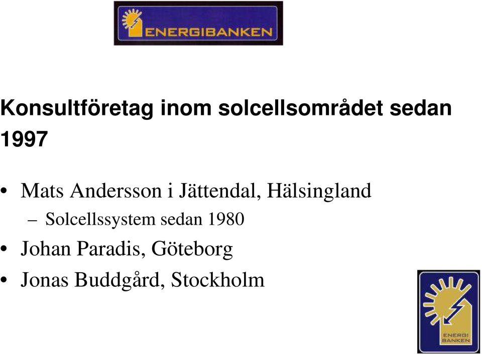 Hälsingland Solcellssystem sedan 1980