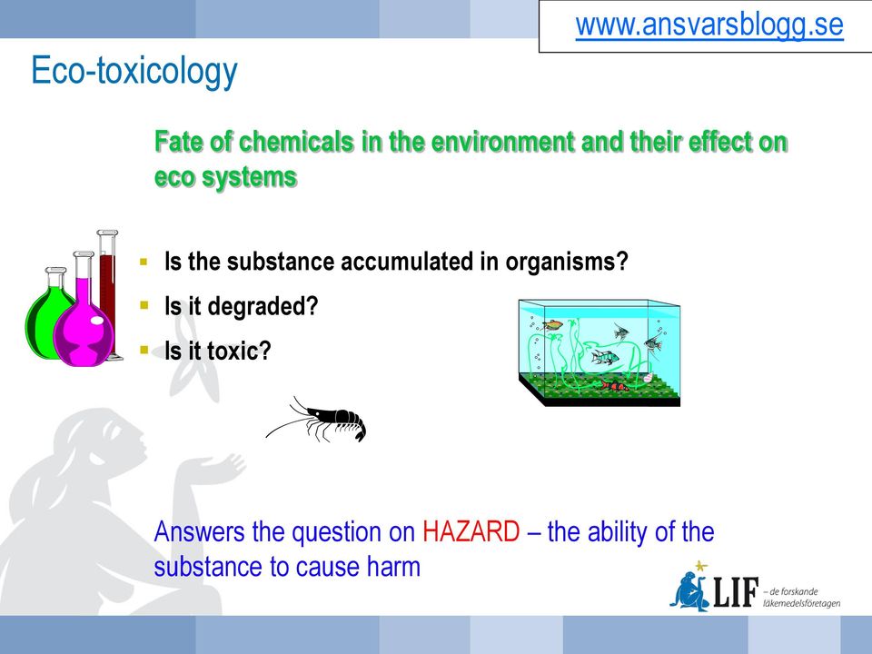 eco systems Is the substance accumulated in organisms?