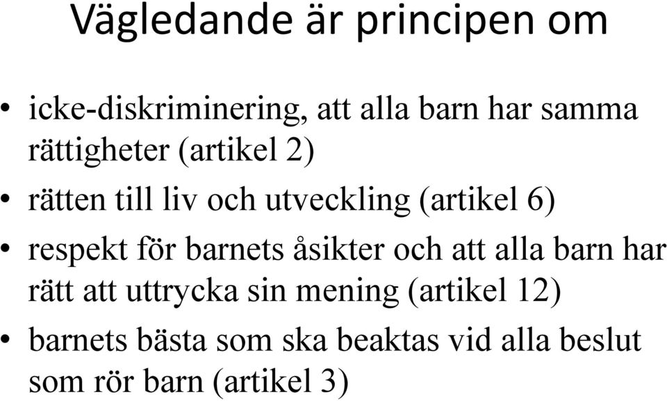 för barnets åsikter och att alla barn har rätt att uttrycka sin mening