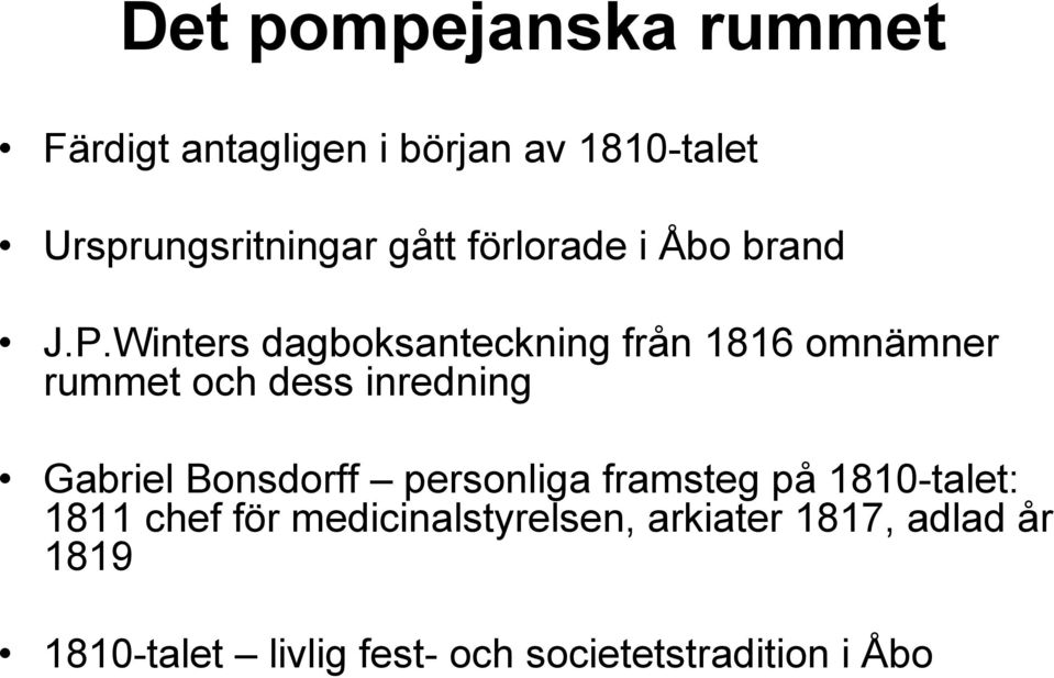 Winters dagboksanteckning från 1816 omnämner rummet och dess inredning Gabriel