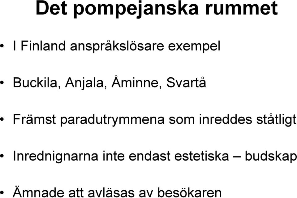 som inreddes ståtligt Inrednignarna inte