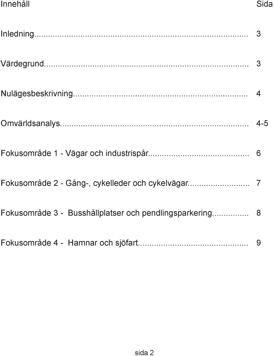 .. 6 Fokusområde 2 - Gång-, cykelleder och cykelvägar.