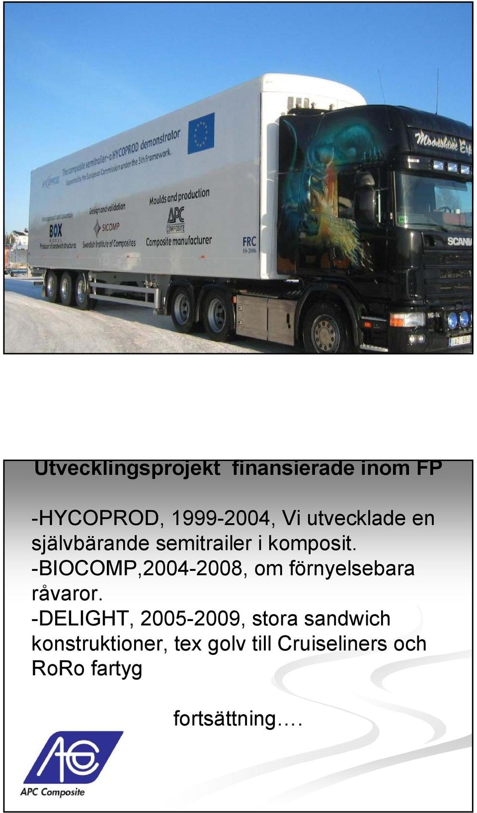 -BIOCOMP,2004-2008, om förnyelsebara råvaror.