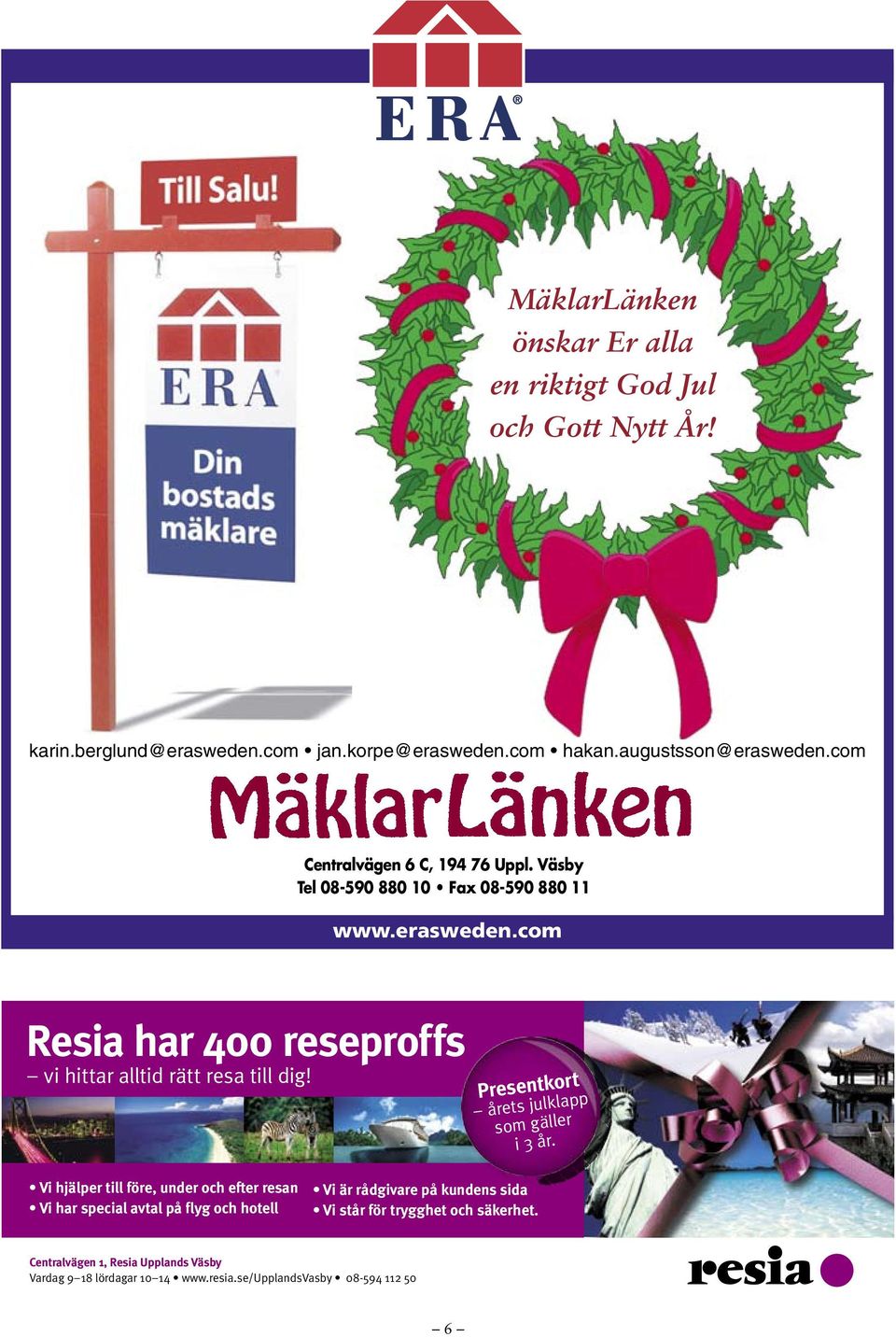 Presentkort årets julklapp som gäller i 3 år.