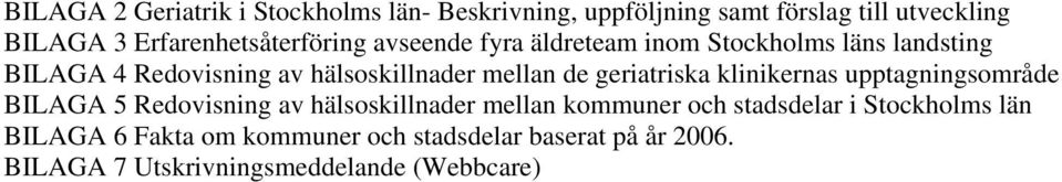 hälsoskillnader mellan de geriatriska klinikernas upptagningsområde BILAGA 5 Redovisning av hälsoskillnader mellan