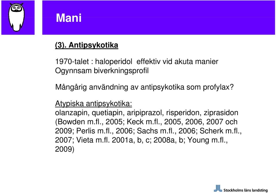 Mångårig användning av antipsykotika som profylax?