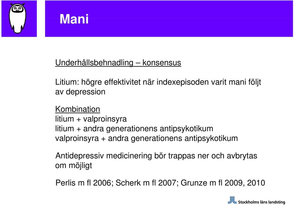 antipsykotikum valproinsyra + andra generationens antipsykotikum Antidepressiv medicinering