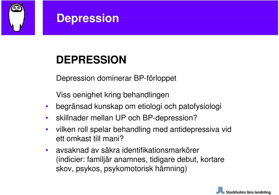 vilken roll spelar behandling med antidepressiva vid ett omkast till mani?