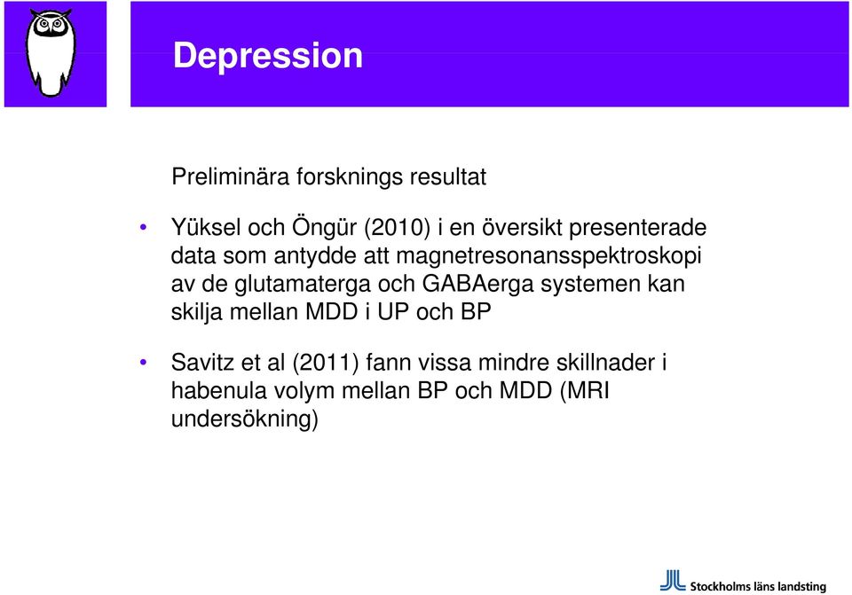 skilja mellan MDD i UP och BP Savitz et al (2011) fann vissa mindre skillnader i Savitz