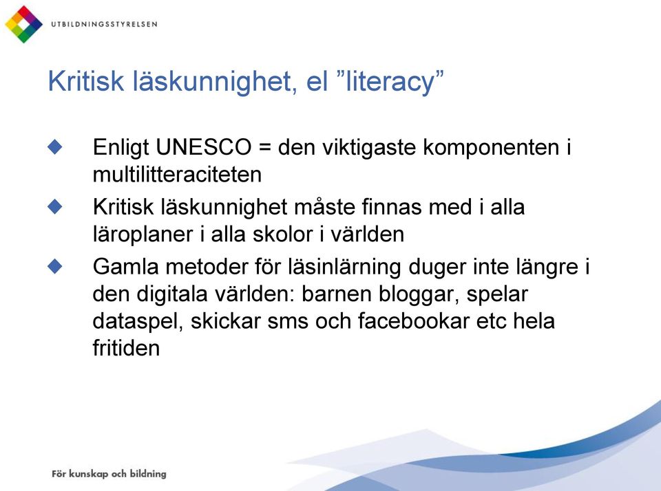 skolor i världen Gamla metoder för läsinlärning duger inte längre i den digitala