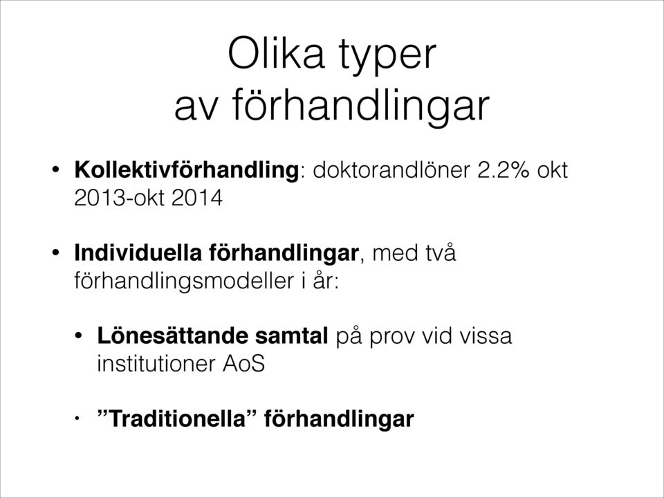 2% okt 2013-okt 2014 Individuella förhandlingar, med två