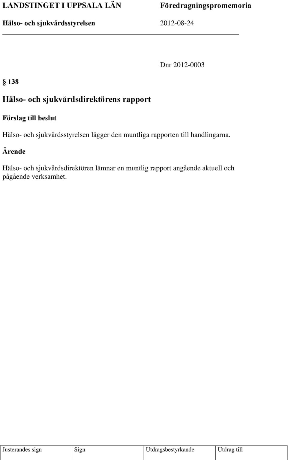 lägger den muntliga rapporten till handlingarna.