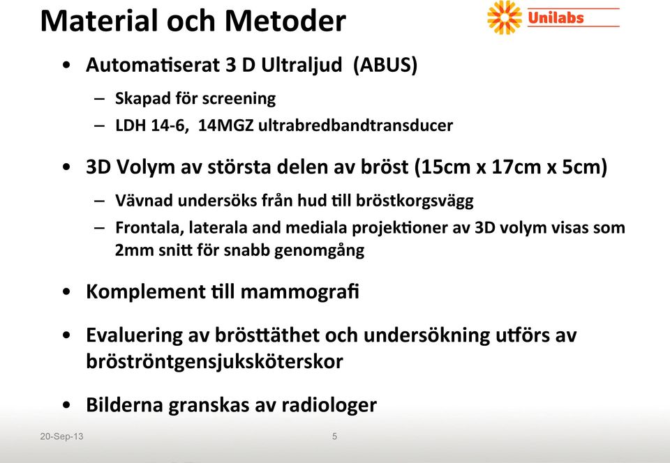 bröstkorgsvägg Frontala, laterala and mediala projekjoner av 3D volym visas som 2mm snio för snabb genomgång