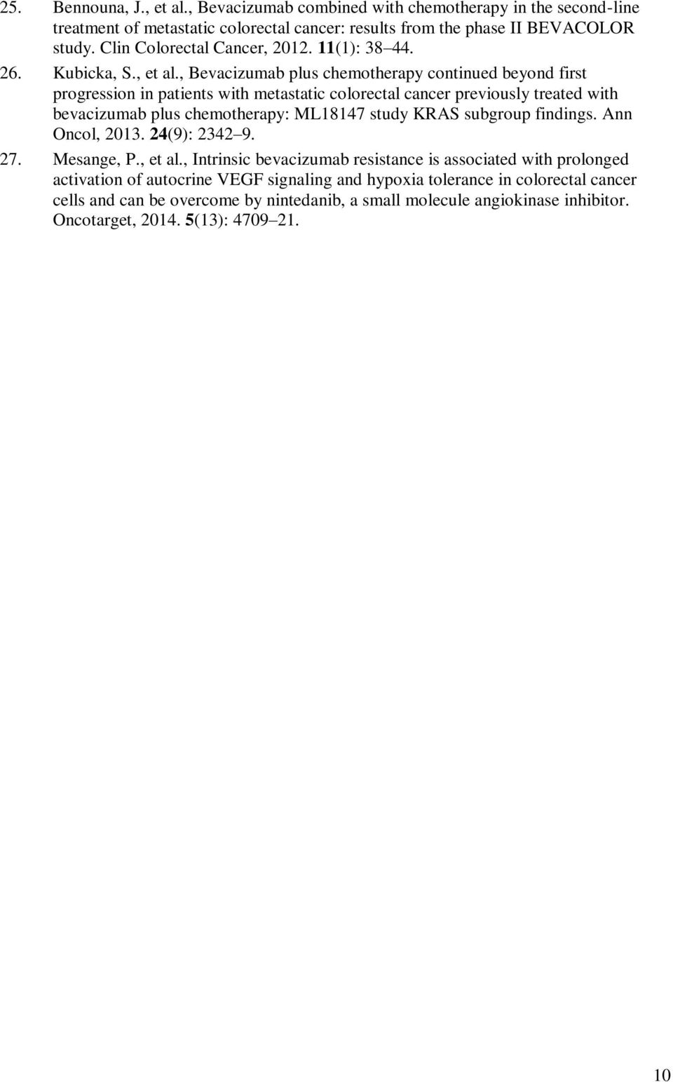 , Bevacizumab plus chemotherapy continued beyond first progression in patients with metastatic colorectal cancer previously treated with bevacizumab plus chemotherapy: ML18147 study KRAS