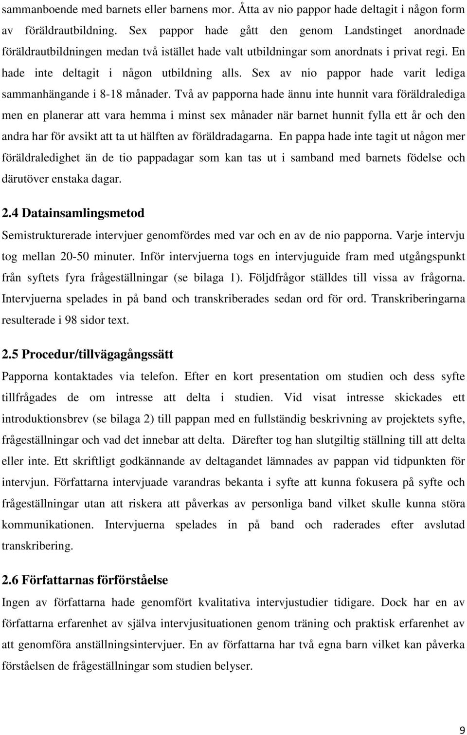 Sex av nio pappor hade varit lediga sammanhängande i 8-18 månader.