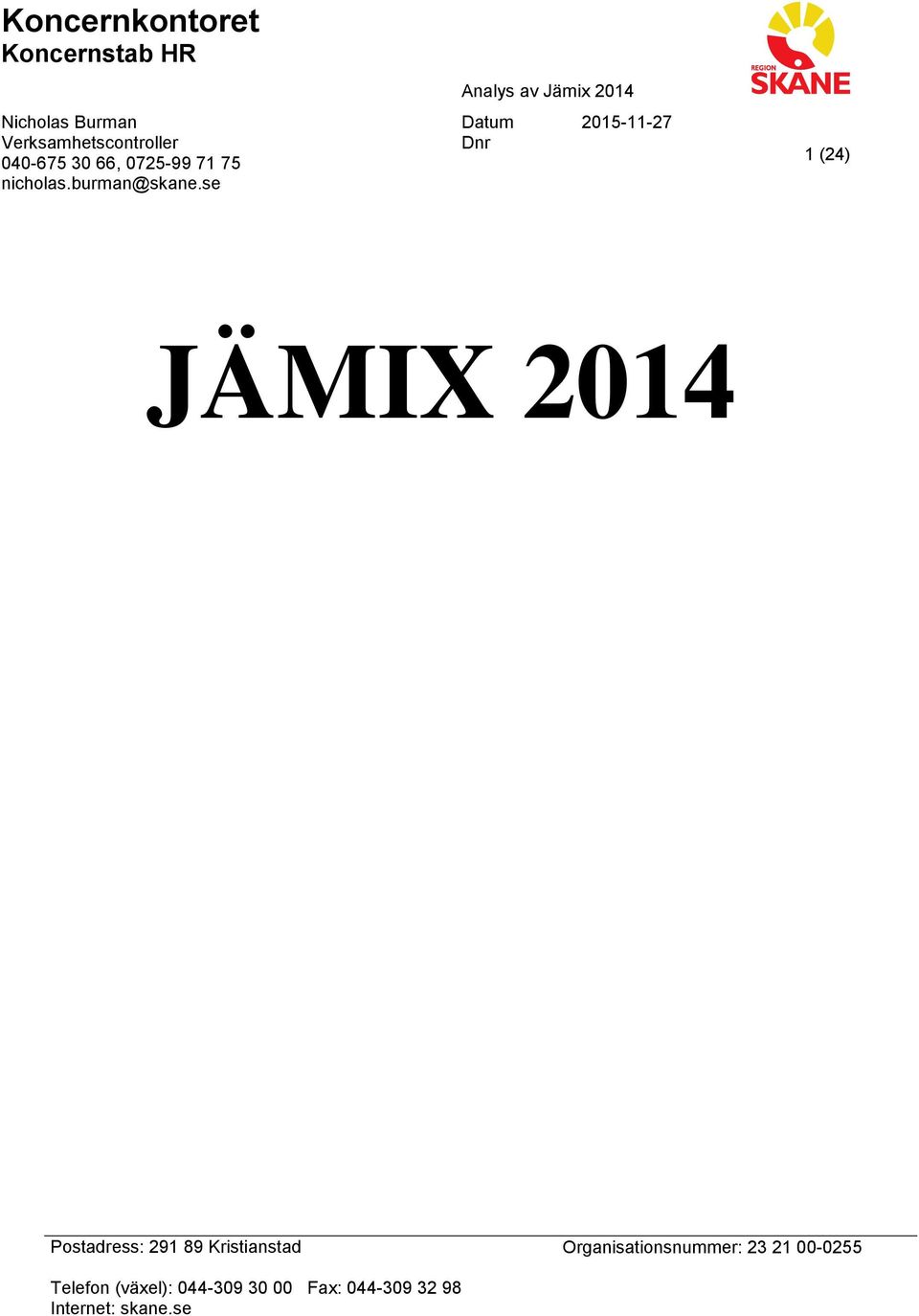 se Analys av Jämix Datum 2015-11-27 Dnr 1 (24) JÄMIX Postadress: 291 89