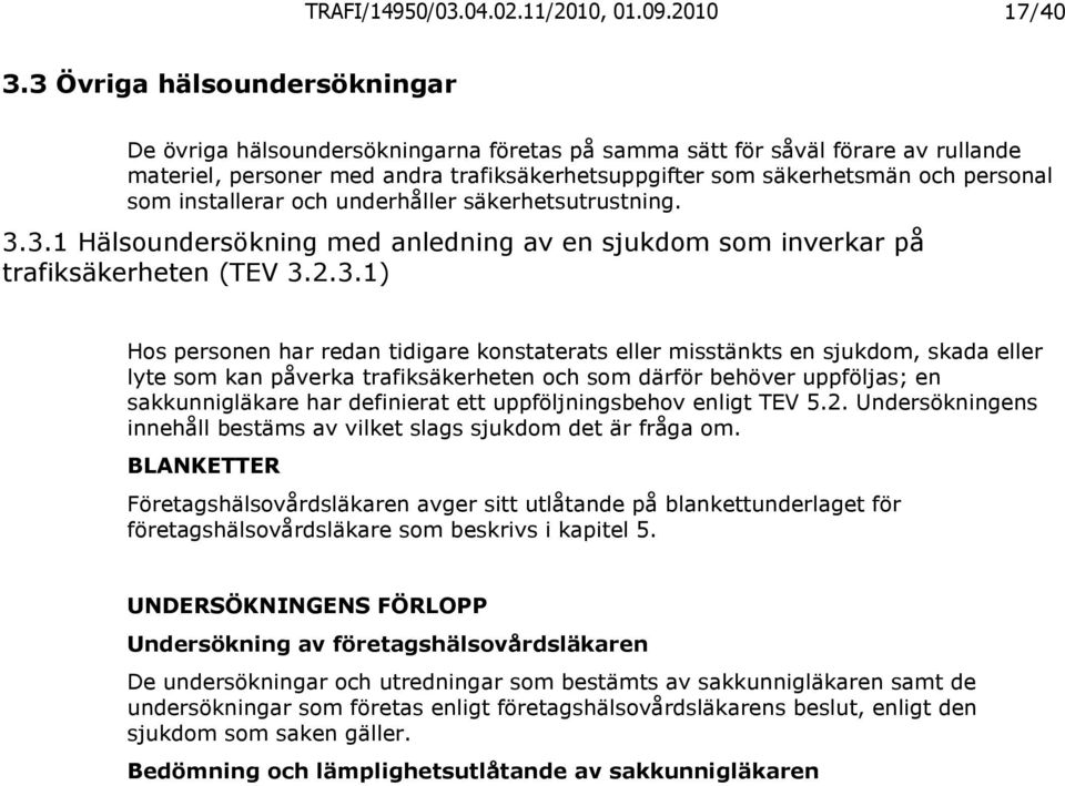 installerar och underhåller säkerhetsutrustning. 3.