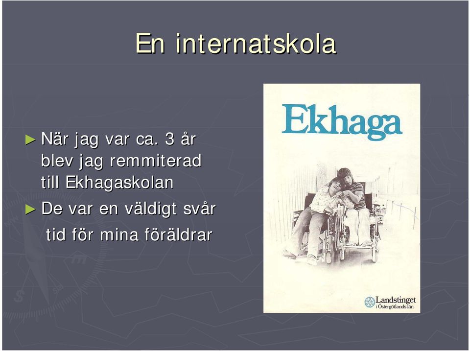 till Ekhagaskolan De var en