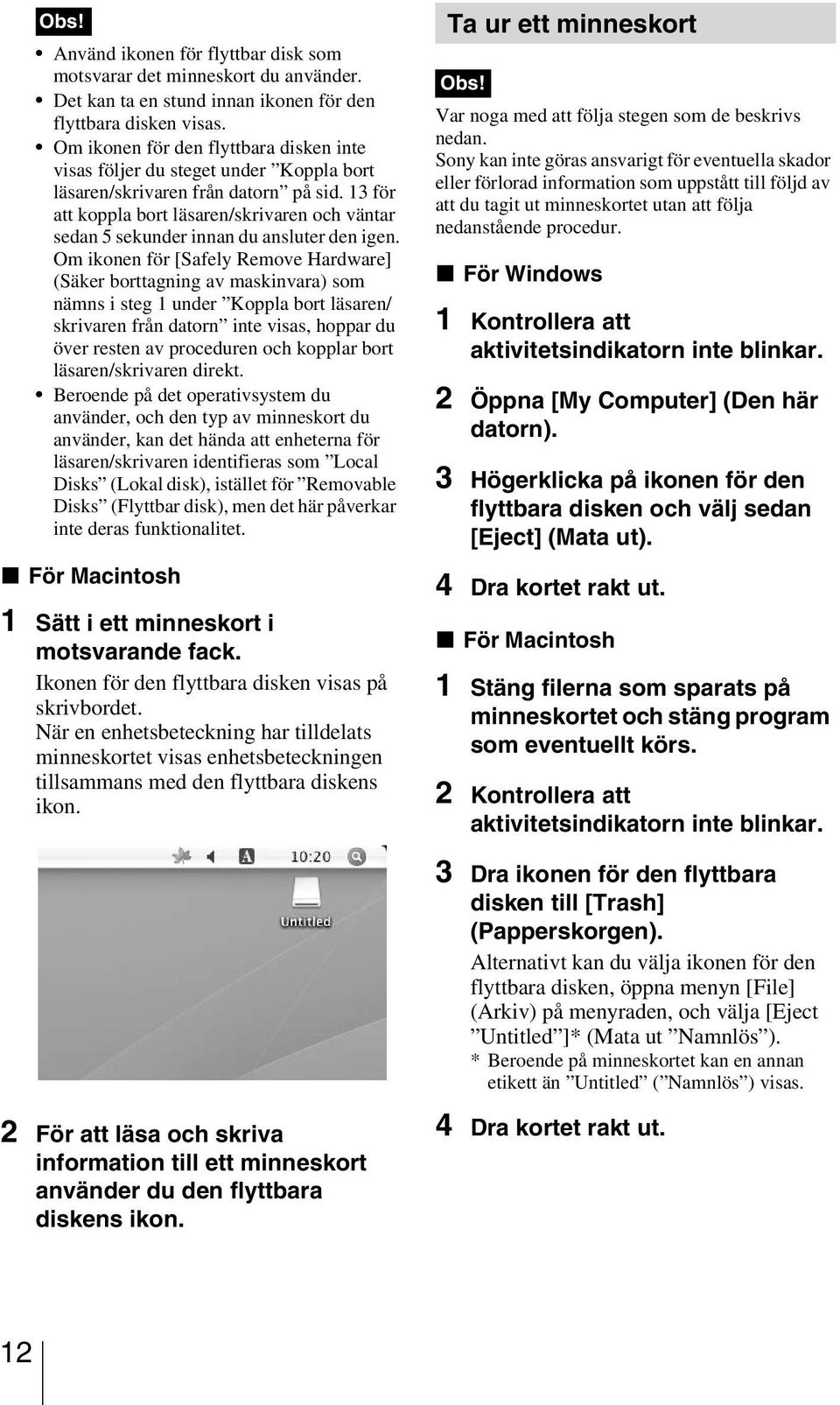 13 för att koppla bort läsaren/skrivaren och väntar sedan 5 sekunder innan du ansluter den igen.