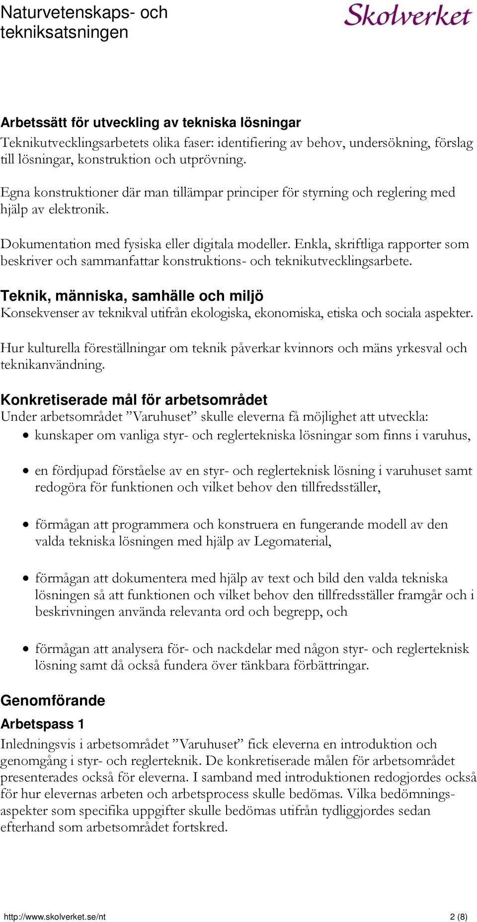 Enkla, skriftliga rapporter som beskriver och sammanfattar konstruktions- och teknikutvecklingsarbete.