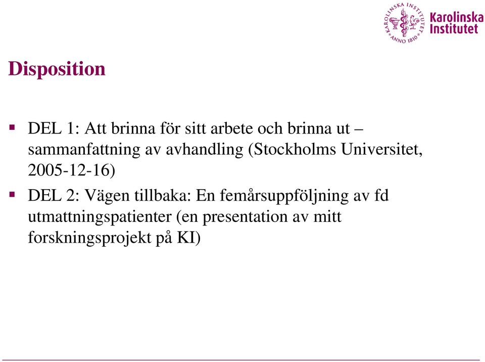 2005-12-16) DEL 2: Vägen tillbaka: En femårsuppföljning av fd