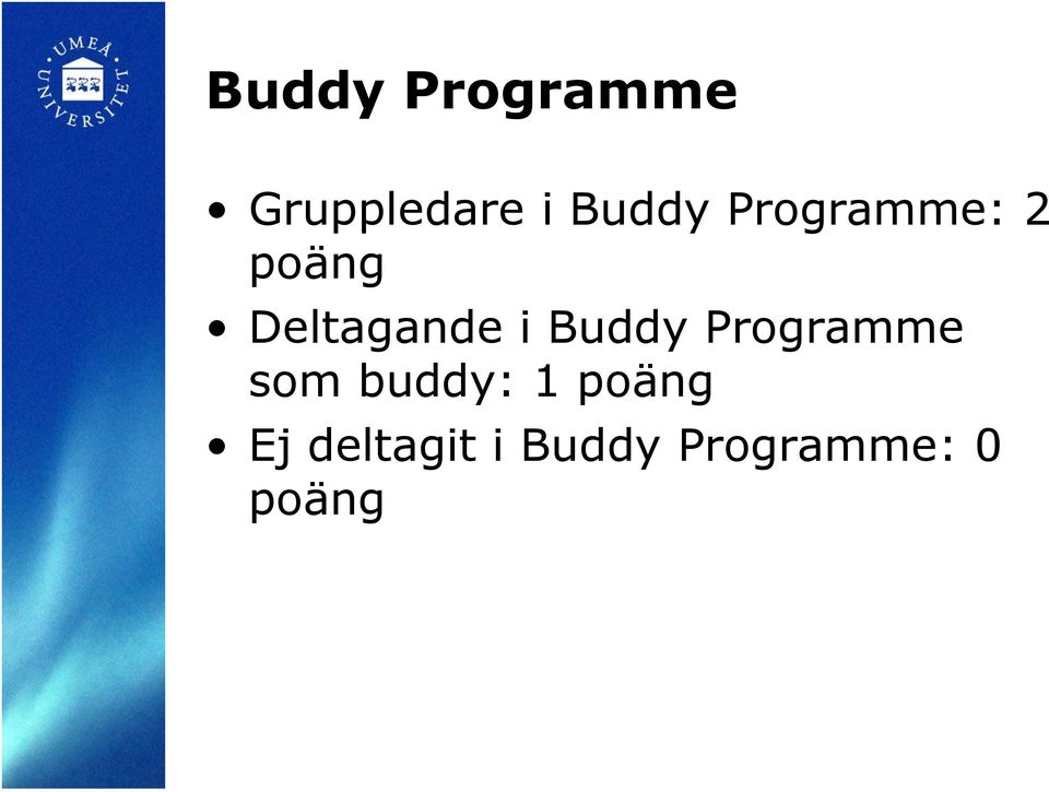 Buddy Programme som buddy: 1 poäng