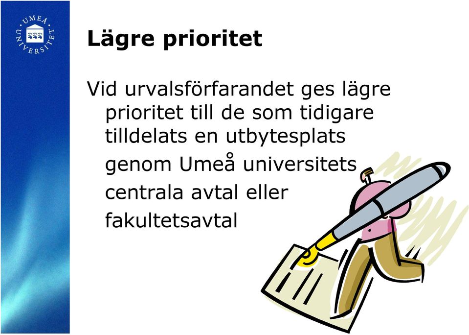 tilldelats en utbytesplats genom Umeå