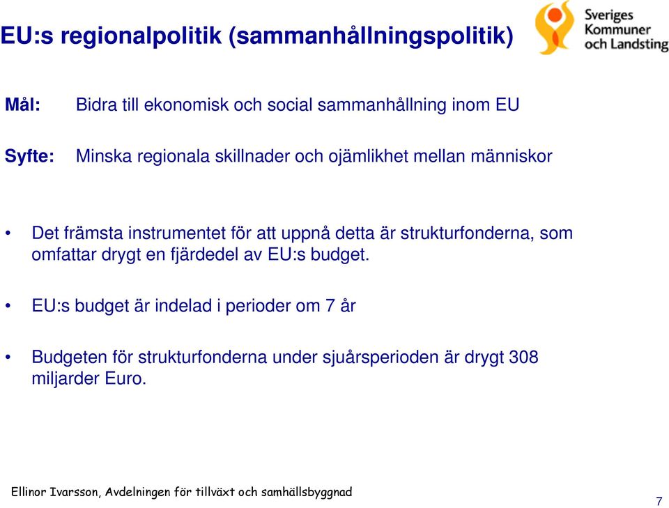 fjärdedel av EU:s budget.