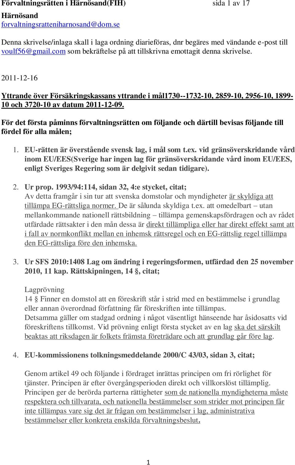 2011-12-16 Yttrande över Försäkringskassans yttrande i mål1730--1732-10, 2859-10, 2956-10, 1899-10 och 3720-10 av datum 2011-12-09.