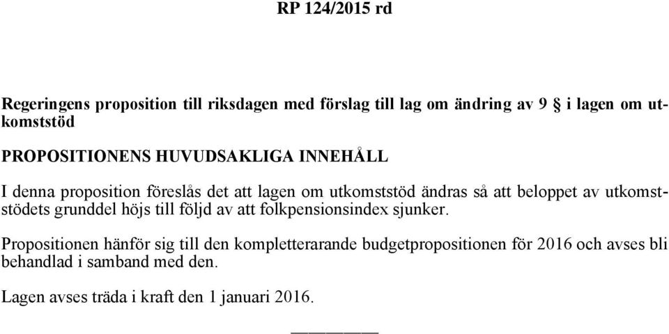 utkomststödets grunddel höjs till följd av att folkpensionsindex sjunker.