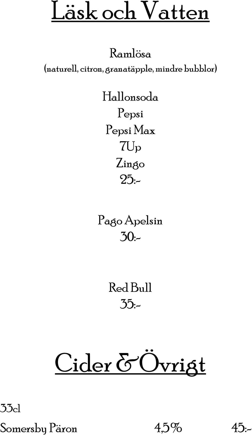 Pepsi Max 7Up Zingo 25:- Pago Apelsin 30:- Red