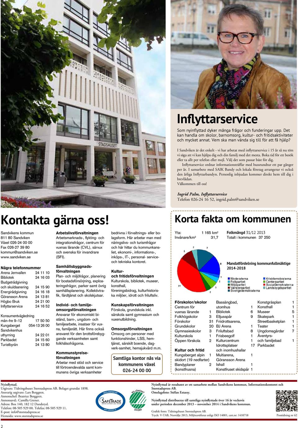 Boka tid för ett besök eller ta allt per telefon eller mejl. Välj det som passar bäst för dig. Inflyttarservice ordnar informationsträffar med bussrundtur ett par gånger per år.