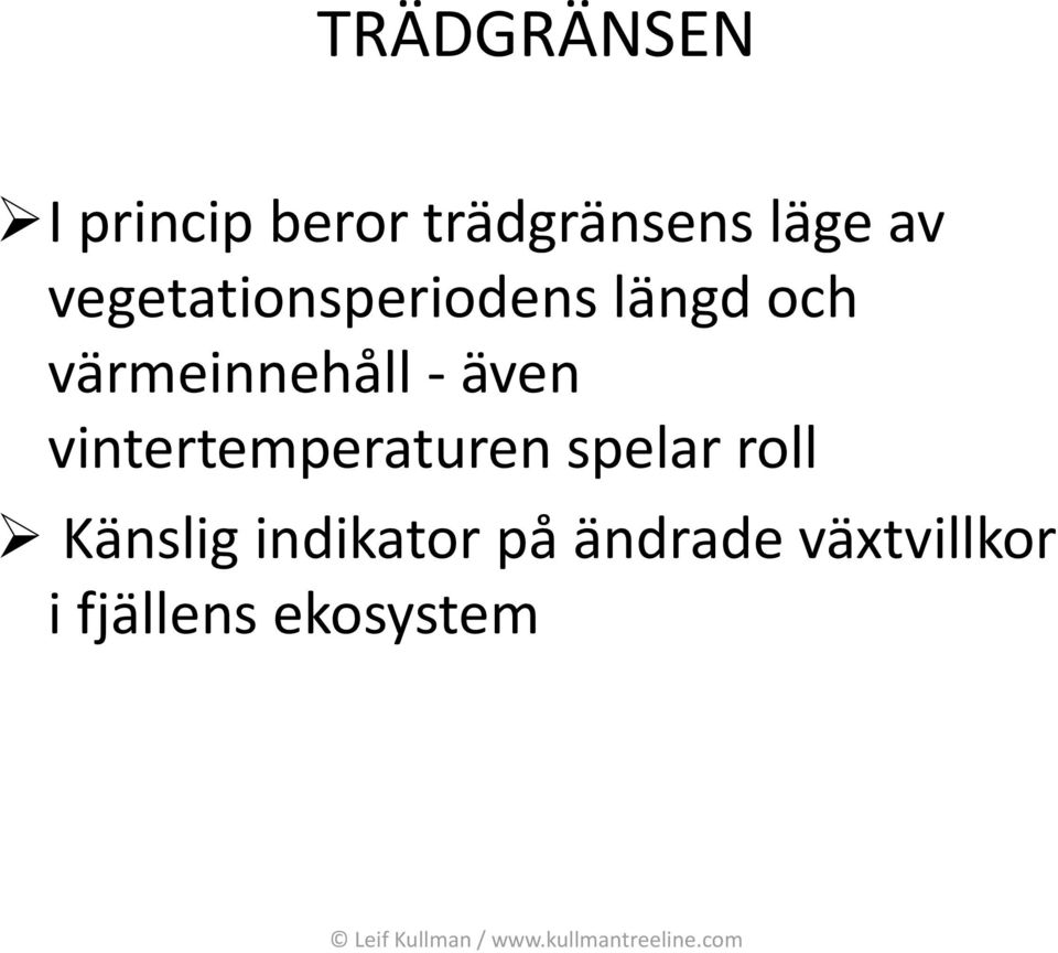 även vintertemperaturen spelar roll Känslig