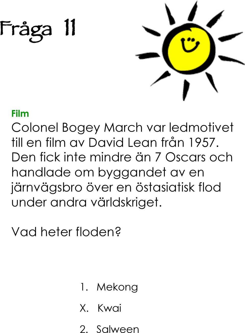 Den fick inte mindre än 7 Oscars och handlade om byggandet av