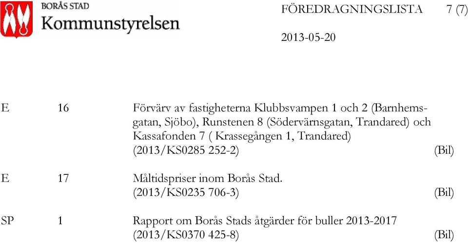 Krassegången 1, Trandared) (2013/KS0285 252-2) (Bil) E 17 Måltidspriser inom Borås Stad.