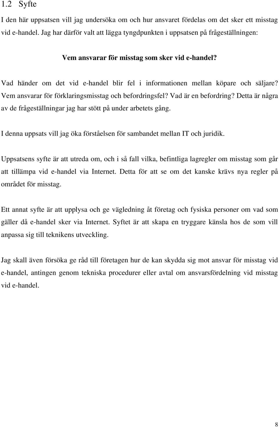 Vad händer om det vid e-handel blir fel i informationen mellan köpare och säljare? Vem ansvarar för förklaringsmisstag och befordringsfel? Vad är en befordring?