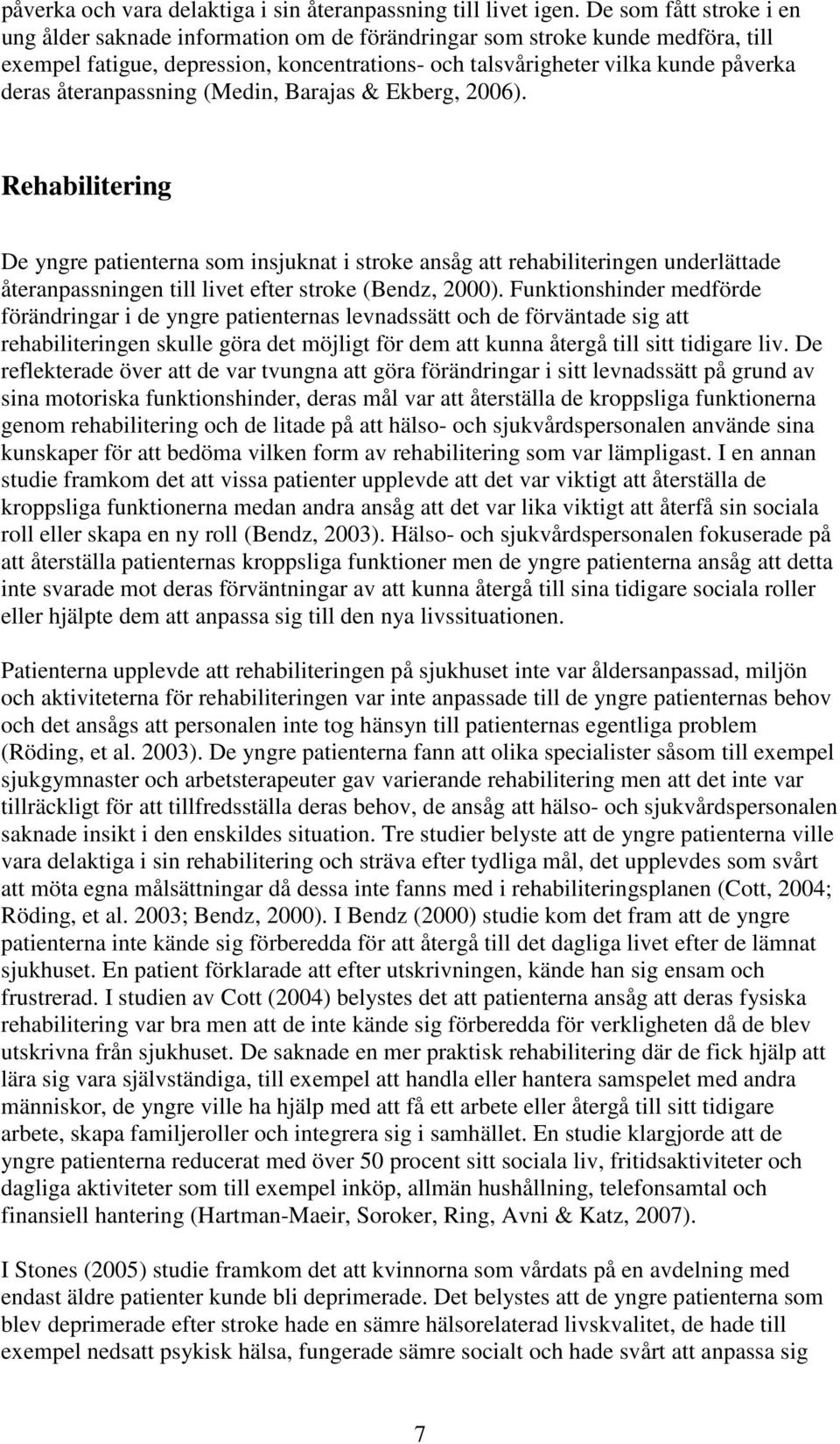 återanpassning (Medin, Barajas & Ekberg, 2006).