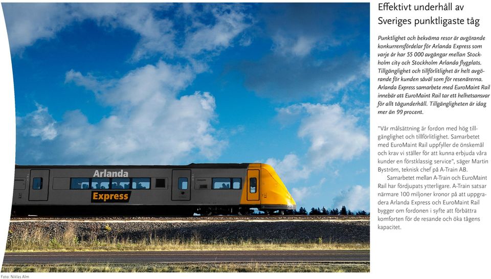 Arlanda Express samarbete med EuroMaint Rail innebär att EuroMaint Rail tar ett helhetsansvar för allt tågunderhåll. Tillgängligheten är idag mer än 99 procent.