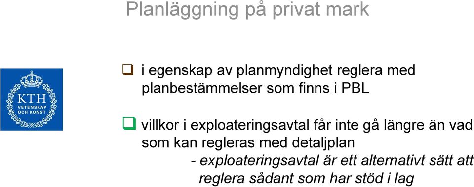 inte gå längre än vad som kan regleras med detaljplan -