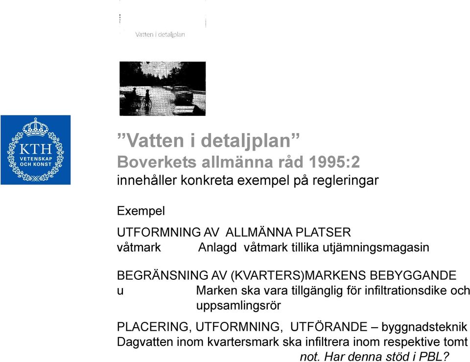 (KVARTERS)MARKENS BEBYGGANDE u Marken ska vara tillgänglig för infiltrationsdike och uppsamlingsrör