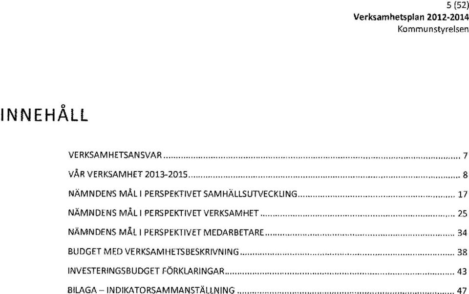 .. NÄMNDENS MÄL I PERSPEKTIVET MEDARBETARE BUDGET MED VERKSAMHETSBESKRIVNING.