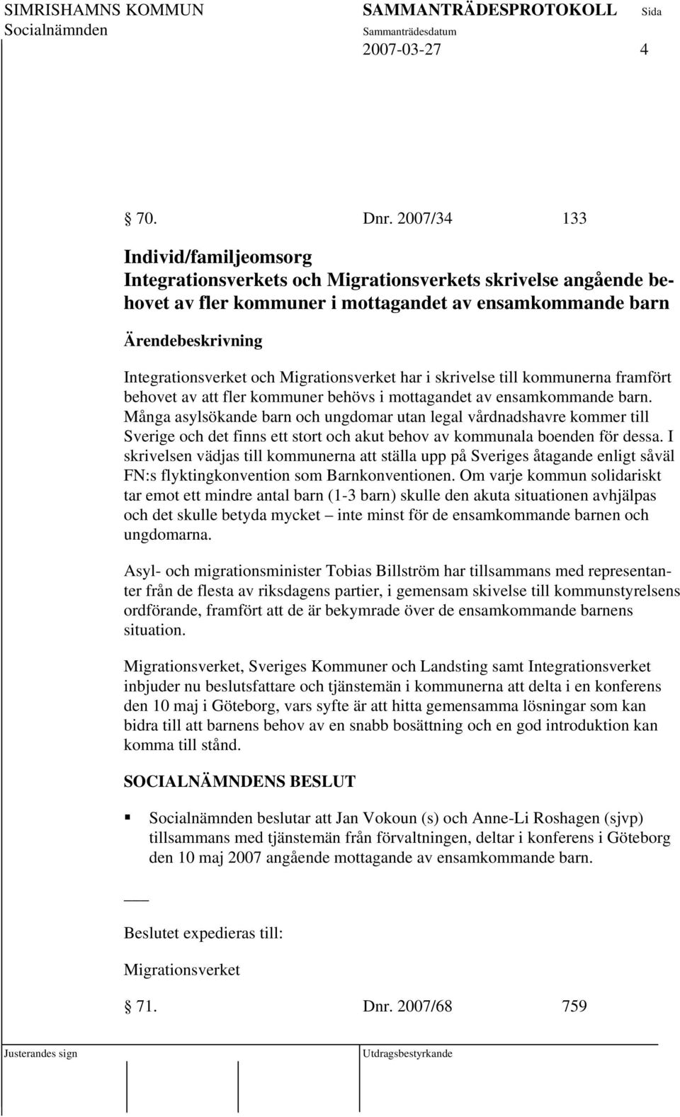 i skrivelse till kommunerna framfört behovet av att fler kommuner behövs i mottagandet av ensamkommande barn.