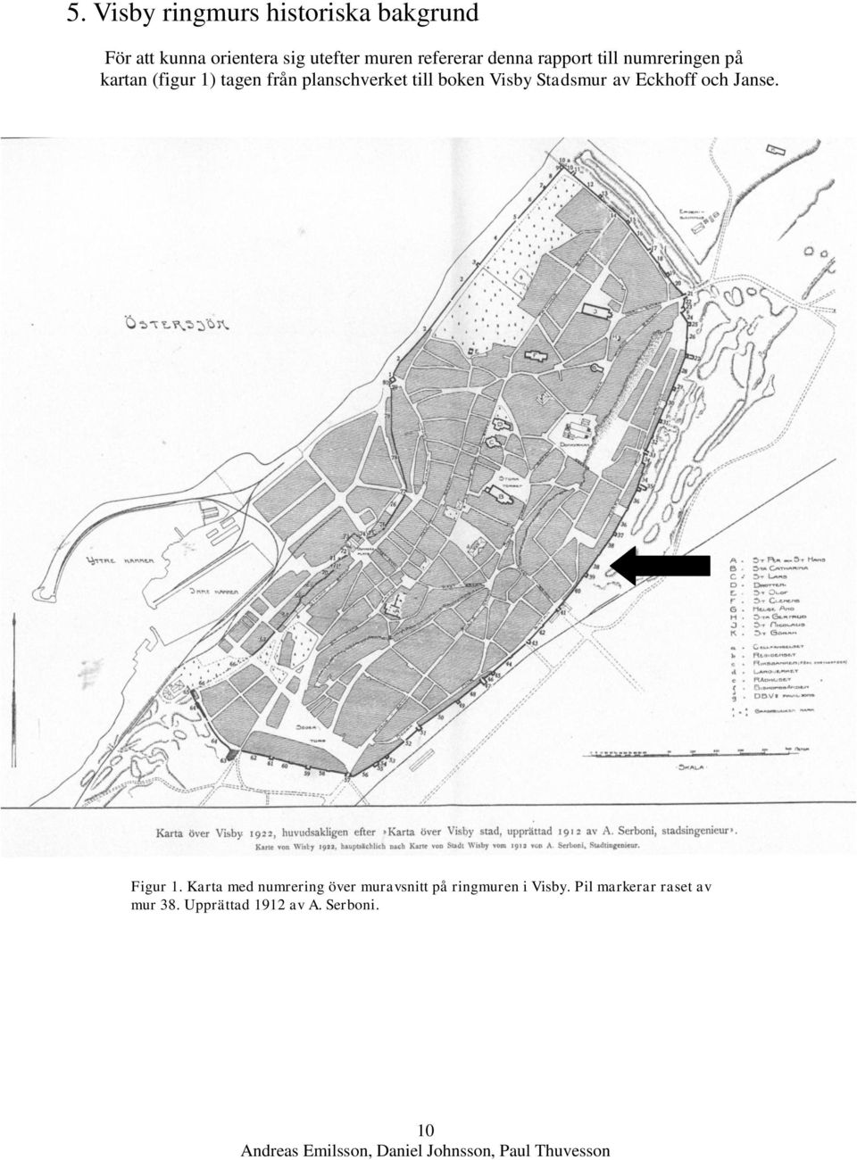 till boken Visby Stadsmur av Eckhoff och Janse. Figur 1.