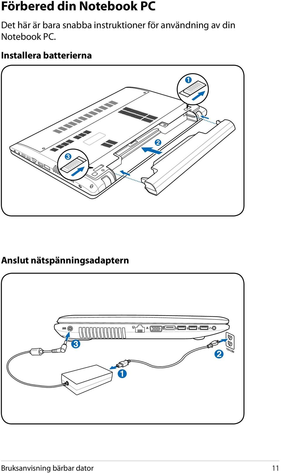 Installera batterierna 1 3 2 Anslut