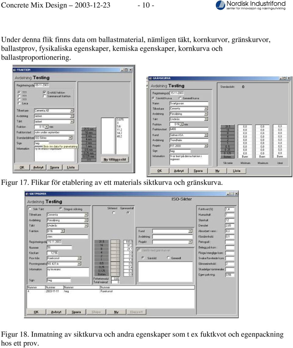 ballastproportionering. Figur 17. Flikar för etablering av ett materials siktkurva och gränskurva.