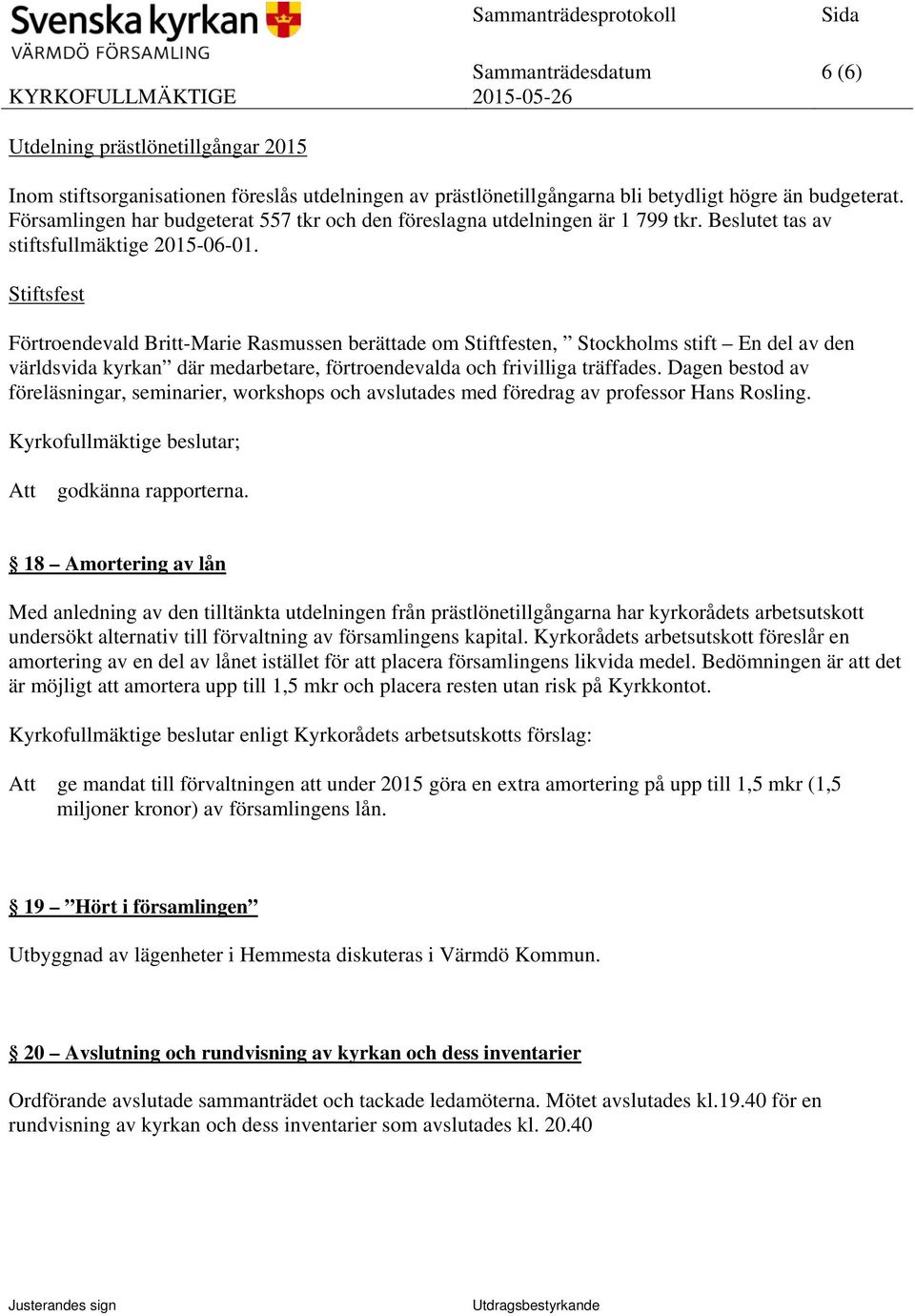 Stiftsfest Förtroendevald Britt-Marie Rasmussen berättade om Stiftfesten, Stockholms stift En del av den världsvida kyrkan där medarbetare, förtroendevalda och frivilliga träffades.